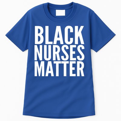 Black Nurses Matter Love Support All Nurses Black Nurses Gift Tall T-Shirt