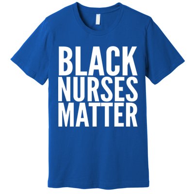 Black Nurses Matter Love Support All Nurses Black Nurses Gift Premium T-Shirt