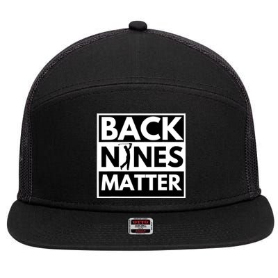 Back Nines Matter Golfing Funny Lover Golf 7 Panel Mesh Trucker Snapback Hat