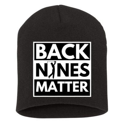 Back Nines Matter Golfing Funny Lover Golf Short Acrylic Beanie