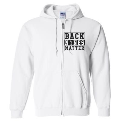 Back Nines Matter Funny Golf Full Zip Hoodie