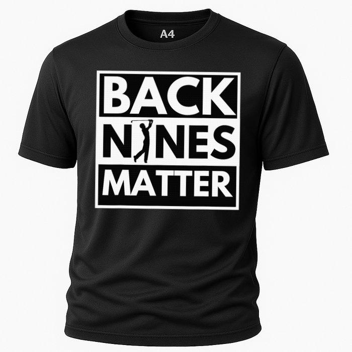 Back Nines Matter Funny Golf Golfing Golfer Gift Cooling Performance Crew T-Shirt