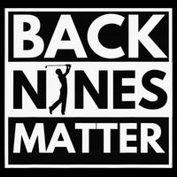 Back Nines Matter Funny Golf Golfing Golfer Gift Cooling Performance Crew T-Shirt