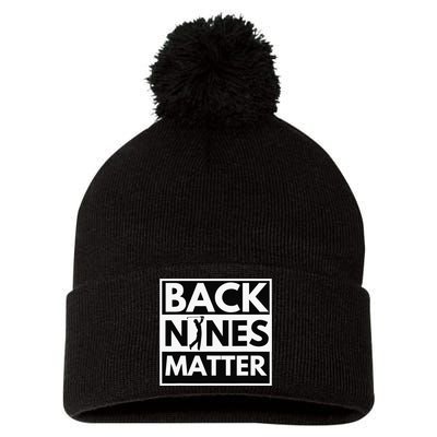 Back Nines Matter Funny Golf Golfing Golfer Gift Pom Pom 12in Knit Beanie