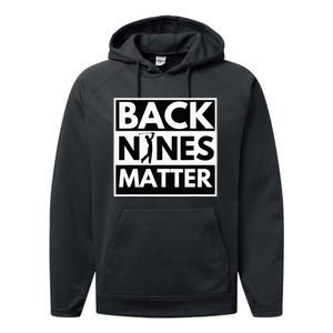 Back Nines Matter Golfing Lover & Golf Gift Performance Fleece Hoodie