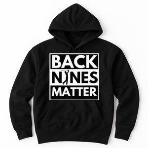 Back Nines Matter Golfing Lover & Golf Gift Hoodie