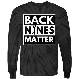 Back Nines Matter Golfing Lover & Golf Gift Tie-Dye Long Sleeve Shirt