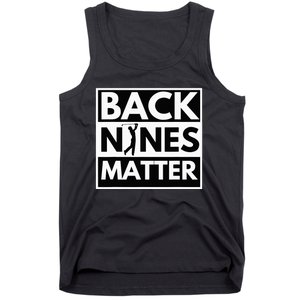 Back Nines Matter Golfing Lover & Golf Gift Tank Top