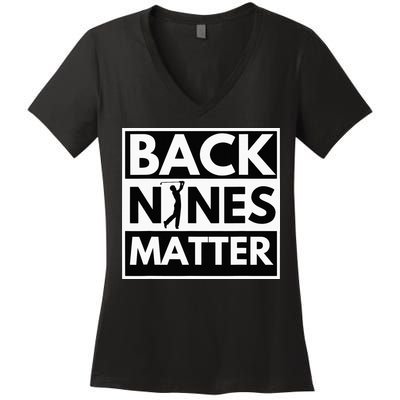 Back Nines Matter Golfing Lover & Golf Gift Women's V-Neck T-Shirt