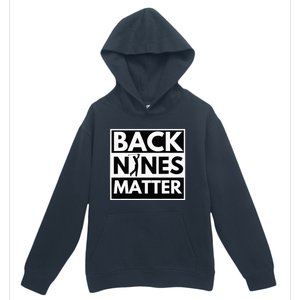 Back Nines Matter Golfing Lover & Golf Gift Urban Pullover Hoodie