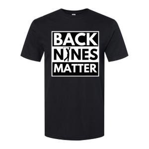 Back Nines Matter Golfing Lover & Golf Gift Softstyle CVC T-Shirt