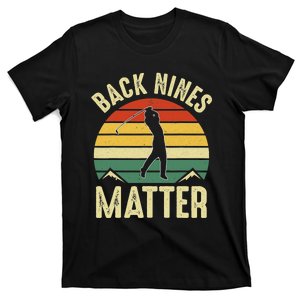 Back Nines Matter Funny Golfing Golf Lover Player T-Shirt