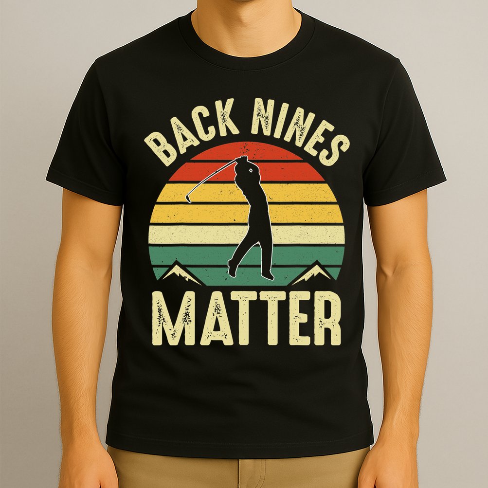 Back Nines Matter Funny Golfing Golf Lover Player T-Shirt