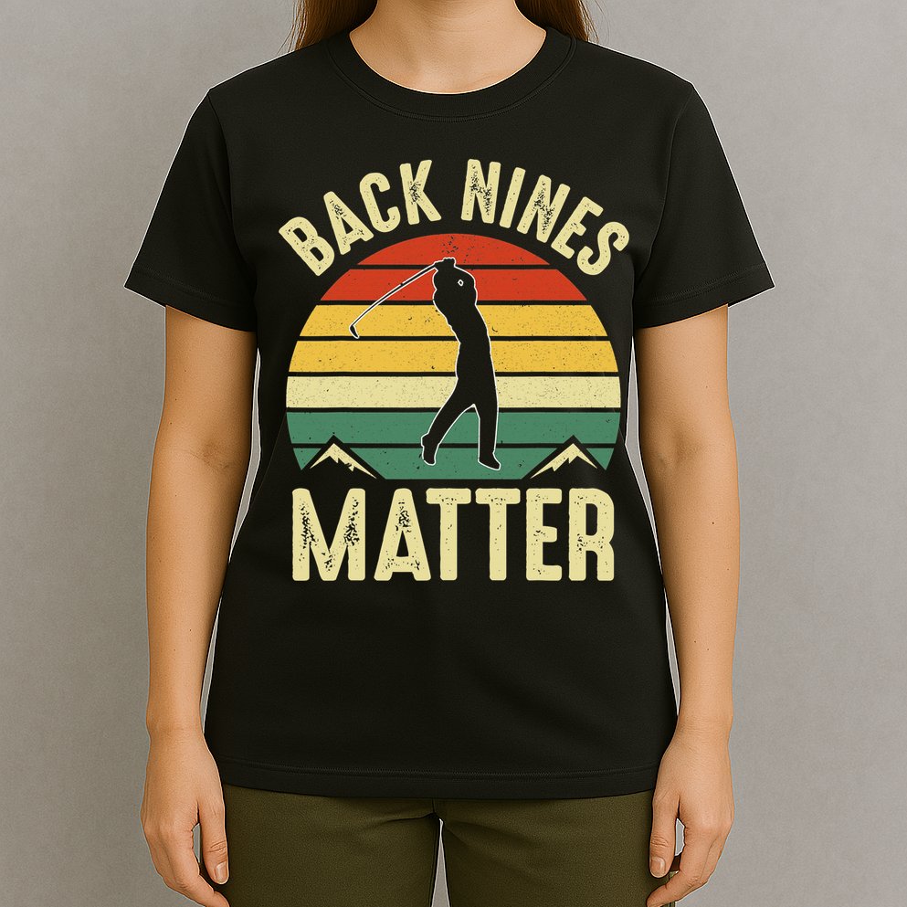 Back Nines Matter Funny Golfing Golf Lover Player T-Shirt