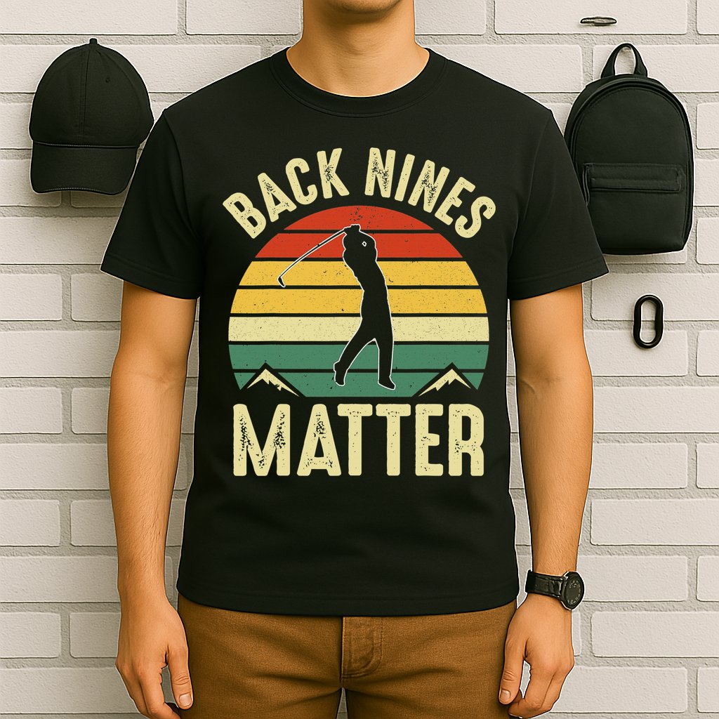 Back Nines Matter Funny Golfing Golf Lover Player T-Shirt