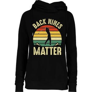 Back Nines Matter Funny Golfing Golf Lover Player Womens Funnel Neck Pullover Hood