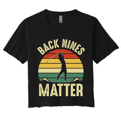 Back Nines Matter Funny Golfing Golf Lover Player Crop Top