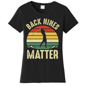 Back Nines Matter Funny Golfing Golf Lover Player Women's T-Shirt