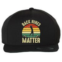 Back Nines Matter Funny Golfing Golf Lover Player Wool Snapback Cap
