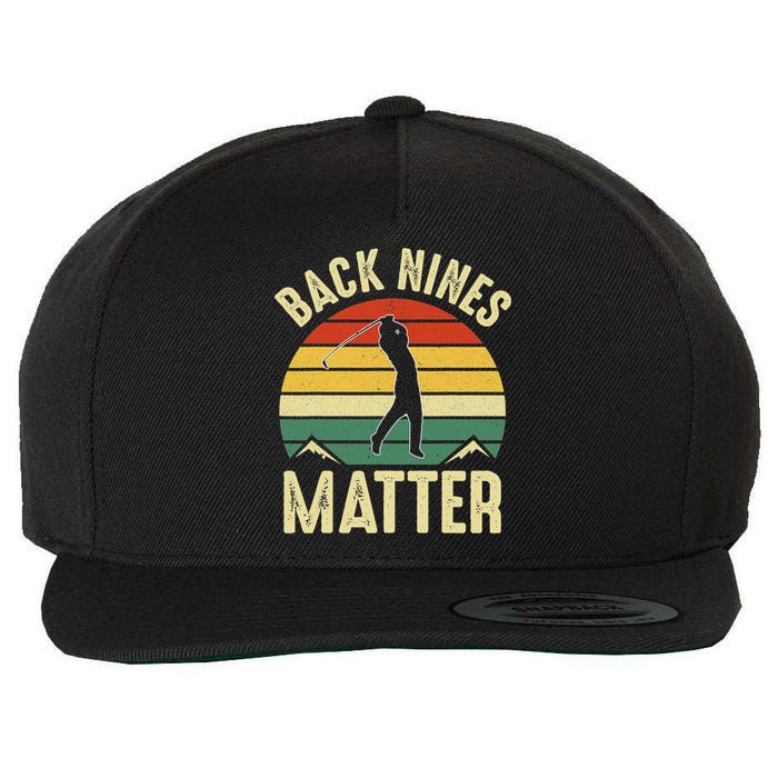 Back Nines Matter Funny Golfing Golf Lover Player Wool Snapback Cap