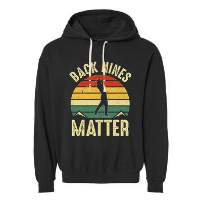 Back Nines Matter Funny Golf Gag Gifts Funny Golfer Golfing Garment-Dyed Fleece Hoodie