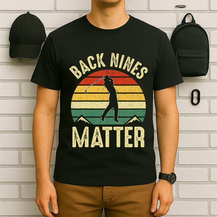 Back Nines Matter Funny Golf Gag Gifts Funny Golfer Golfing T-Shirt