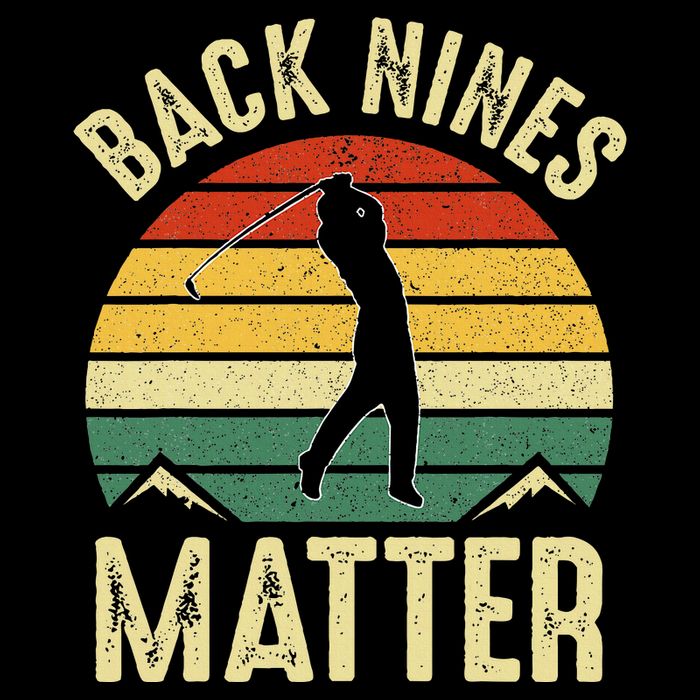 Back Nines Matter Funny Golf Gag Gifts Funny Golfer Golfing T-Shirt