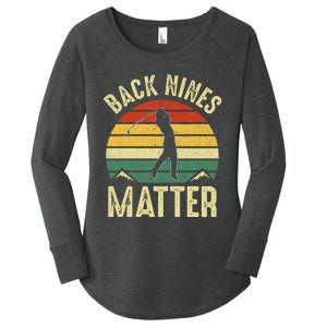 Back Nines Matter Funny Golf Gag Gifts Funny Golfer Golfing Women's Perfect Tri Tunic Long Sleeve Shirt