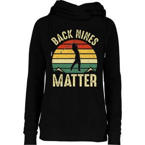 Back Nines Matter Funny Golf Gag Gifts Funny Golfer Golfing Womens Funnel Neck Pullover Hood