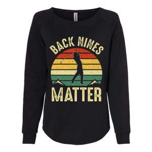 Back Nines Matter Funny Golf Gag Gifts Funny Golfer Golfing Womens California Wash Sweatshirt