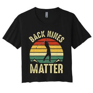 Back Nines Matter Funny Golf Gag Gifts Funny Golfer Golfing Women's Crop Top Tee