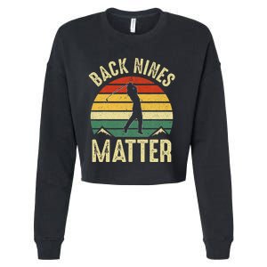 Back Nines Matter Funny Golf Gag Gifts Funny Golfer Golfing Cropped Pullover Crew