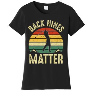 Back Nines Matter Funny Golf Gag Gifts Funny Golfer Golfing Women's T-Shirt