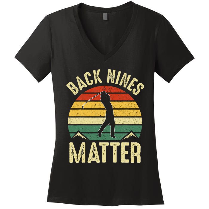 Back Nines Matter Funny Golf Gag Gifts Funny Golfer Golfing Women's V-Neck T-Shirt