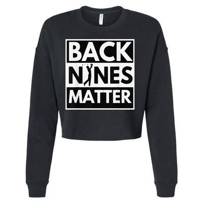Back Nines Matter Golfing Lover & Golf Gift Cropped Pullover Crew