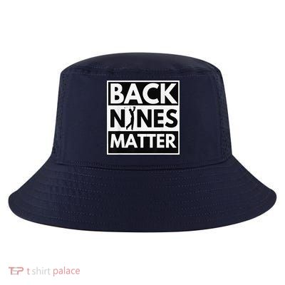 Back Nines Matter Golfing Lover & Golf Gift Cool Comfort Performance Bucket Hat