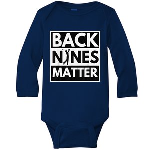 Back Nines Matter Golfing Lover & Golf Gift Baby Long Sleeve Bodysuit