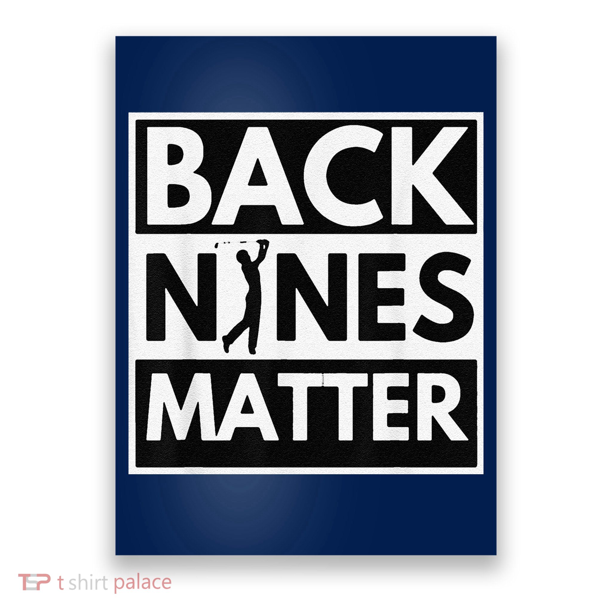 Back Nines Matter Golfing Lover & Golf Gift Poster