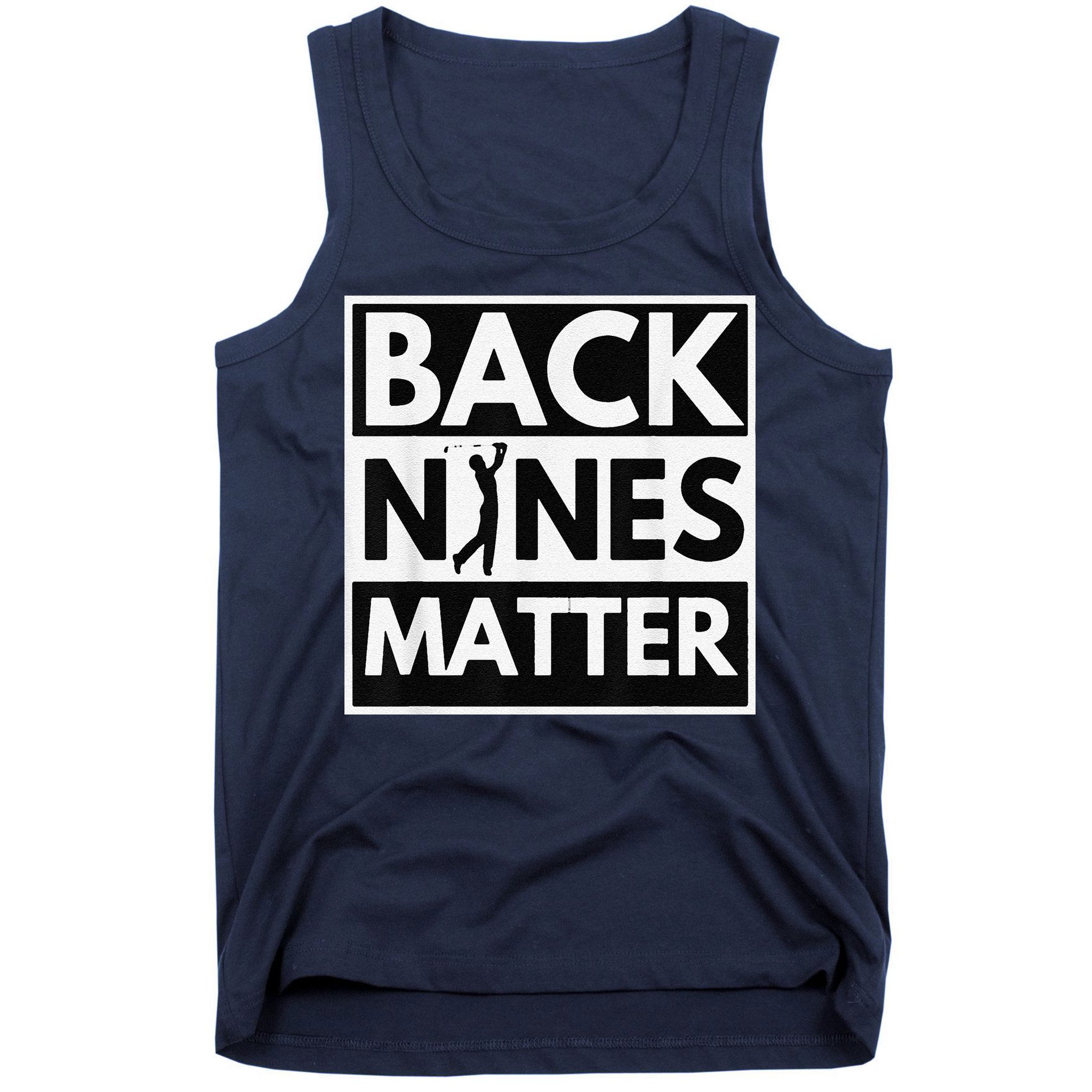 Back Nines Matter Golfing Lover & Golf Gift Tank Top