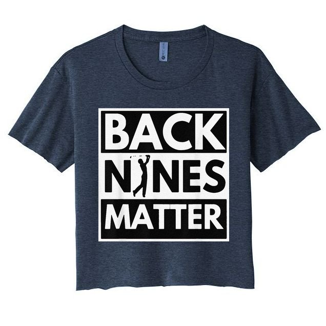 Back Nines Matter Golfing Lover & Golf Gift Crop Top