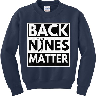 Back Nines Matter Golfing Lover & Golf Gift Kids Sweatshirt
