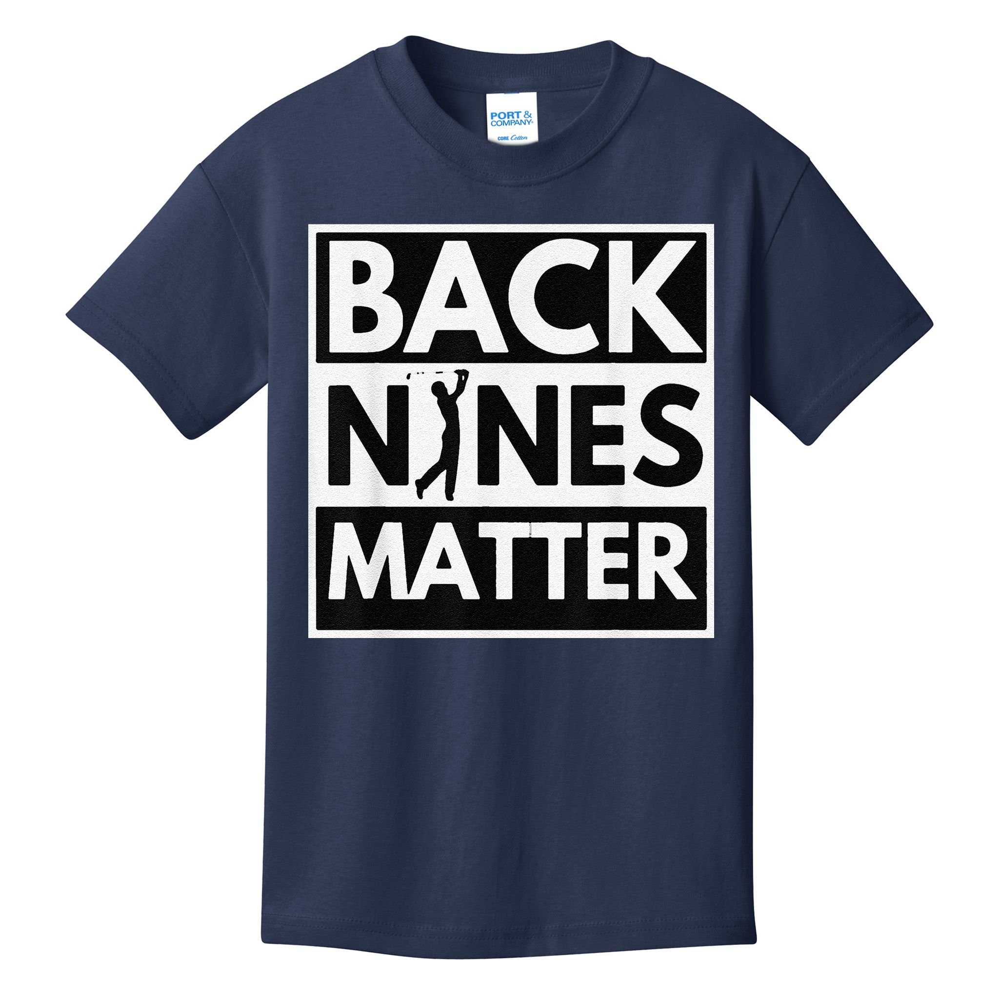 Back Nines Matter Golfing Lover & Golf Gift Kids T-Shirt