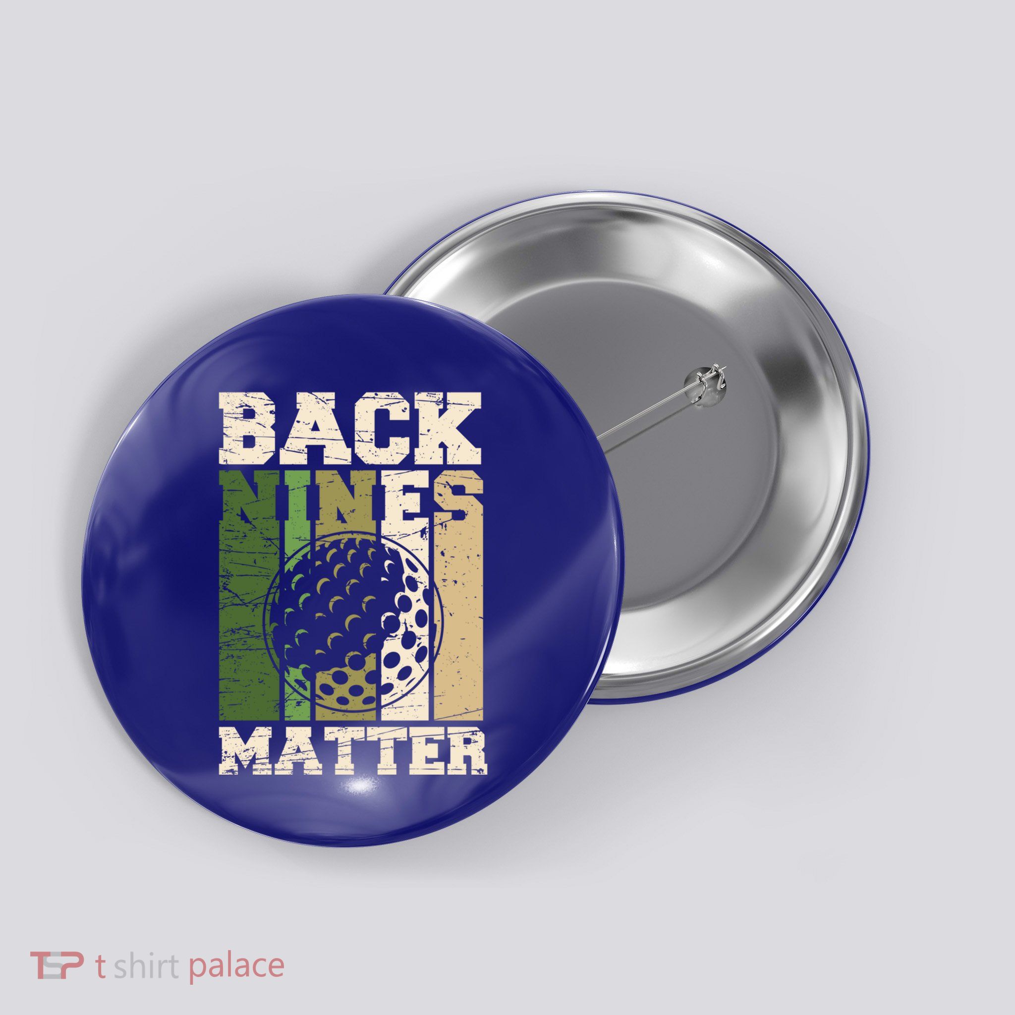 Back Nines Matter Your Hole Is My Goal Golf Gift Button