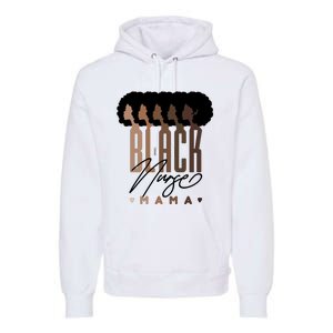 Black Nurse Mama Black History Month Premium Hoodie