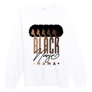 Black Nurse Mama Black History Month Premium Crewneck Sweatshirt