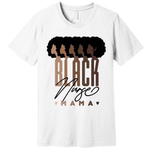 Black Nurse Mama Black History Month Premium T-Shirt