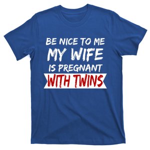 Be Nice My Wife Is Pregnant With Twins Gift T-Shirt