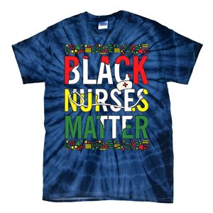 Black Nurses Matter Melanin Nurse Black History Month Black Pride Tie-Dye T-Shirt