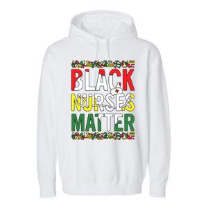 Black Nurses Matter Melanin Nurse Black History Month Black Pride Garment-Dyed Fleece Hoodie