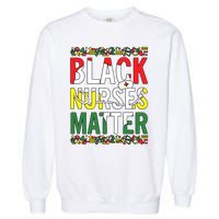 Black Nurses Matter Melanin Nurse Black History Month Black Pride Garment-Dyed Sweatshirt